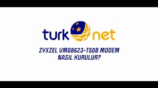 TurkNet  ZYXEL VMG8623T50B Modem Kurulumu [upl. by Rahs678]