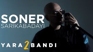 Soner Sarıkabadayı  Yarabandı 2 Official Video [upl. by Tibbs734]