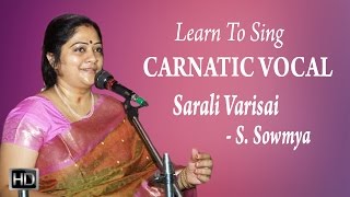 Learn How to Sing  Sarali Varisai  Carnatic Vocal  Basic Lessons for Beginners  S Sowmya [upl. by Esyahc955]