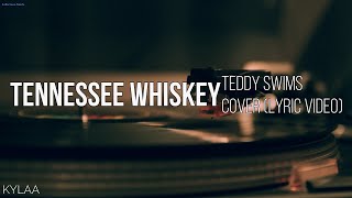 TENNESSEE WHISKEY  TEDDY SWIMS LYRIC VIDEO [upl. by Harvard]