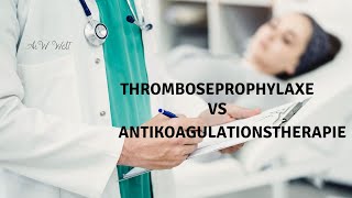 Thromboseprophylaxe VS Antikoagulationstherapie [upl. by Evan]