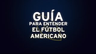 Guia para entender Football Americano PARTE 1NFL GuiaParaEntenderElFutbolAmericano [upl. by Adyaj594]