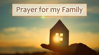 Prayer For My Family  Protection Strength amp Unity [upl. by Direj]