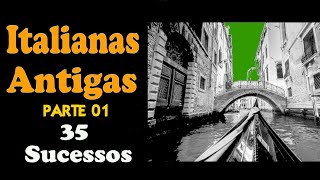 Italianas Antigas   PARTE 01  35 Sucessos [upl. by Airb]