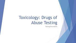 Toxicology Basics Drugs of Abuse Testing Procedures [upl. by Quill]