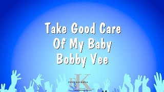 Take Good Care Of My Baby  Bobby Vee Karaoke Version [upl. by Telrahc]