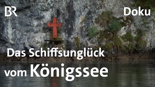 Schwierige Wahrheit Das Schiffsunglück vom Königssee  Zwischen Spessart und Karwendel  BR [upl. by Wendall]