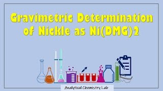 Gravimetric Determination of Nickel as BisDimethylglyoximatoNickelII NiDMG2Analytical Lab [upl. by Friedly]