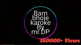 Bam bhole karoke MrDP [upl. by Ecirtal]