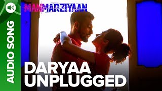 Daryaa Unplugged Song  Manmarziyaan  Amit Trivedi  Shellee  Abhishek Taapsee Vicky [upl. by Orhtej173]