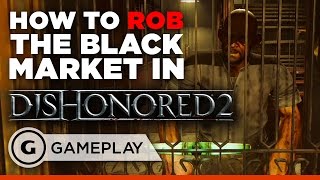 How to Rob the First Black Market in Dishonored 2 [upl. by Link]