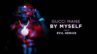 Gucci Mane  By Myself Official Audio [upl. by Otilopih141]