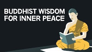 Buddhist Wisdom For Inner Peace [upl. by Zehe]