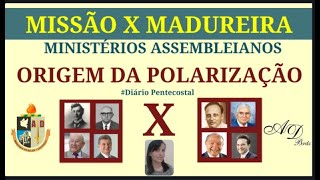 MISSÃO X MADUREIRA  ORIGEM DA POLARIZAÇÃO NAS ASSEMBLEIAS DE DEUS [upl. by Wales]