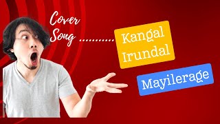 Mayilirage X Kangal Irundal Cover Song [upl. by Ydnir]