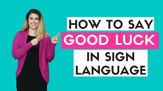 How to Say Good Luck in Sign Language [upl. by Filmore]