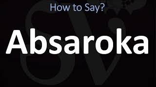 How to Pronounce Absaroka CORRECTLY [upl. by Haseefan]