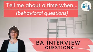 Behavioral BA Interview Questions Tell Me About a Time When [upl. by Januarius]