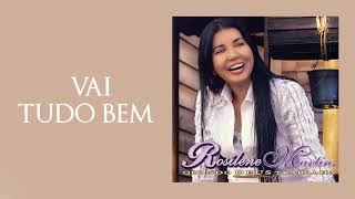 Rosilene Martins  Vai Tudo Bem  Álbum Quando Deus Trabalha [upl. by Cosma620]