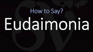 How to Pronounce Eudaimonia CORRECTLY [upl. by Imotih]