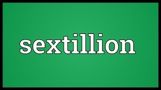 Sextillion Meaning [upl. by Aras]