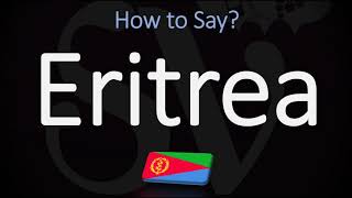 How to Pronounce Eritrea CORRECTLY [upl. by Aisemaj917]