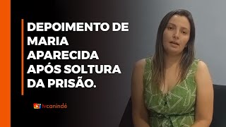 Depoimento de Maria Aparecida após soltura da prisão [upl. by Nyvek]