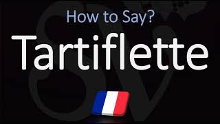 How to Pronounce Tartiflette CORRECTLY [upl. by Jezebel7]