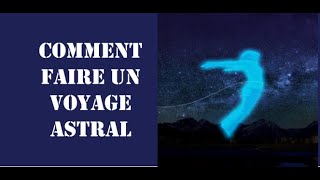 Comment faire un voyage astral Technique et exercices La sortie de corps [upl. by Yssirhc886]