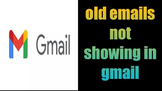 how to fix old emails not showing in gmail  how to get old emails in Gmail [upl. by Akinar716]