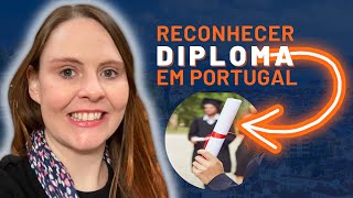 Como reconhecer seus estudos em Portugal Reconhecimento de diploma brasileiro  Guia completo [upl. by Elreath]