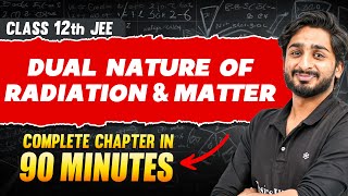 DUAL NATURE OF RADIATION amp MATTER in 90 Minutes  Full Chapter Revision  Class 12th JEE [upl. by Barna821]