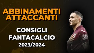 ABBINAMENTI ATTACCANTI  Consigli Asta Fantacalcio 202324 [upl. by Aronaele]