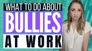 DEALING WITH A BULLY AT WORK  Successfully Deal with Workplace Bullying Career Advice [upl. by Etselec]