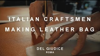 Italian craftsmen make a leather bag  Del Giudice Roma [upl. by Romeu476]