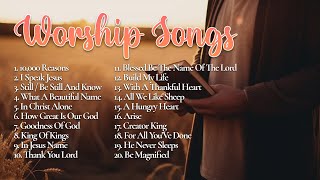 12 Hour Non Stop Worship Songs 2023 Playlist 🙏 10000 Reasons 🙏 Bless The Lord Oh My Soul [upl. by Jaymie535]