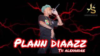 PLANN DIAAZZ  TII ALEXANDRE [upl. by Ycrep]