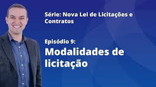 Nova Lei de Licitações E9  Modalidades de licitação [upl. by Janina]