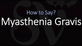 How to Pronounce Myasthenia Gravis CORRECTLY [upl. by Eicam]