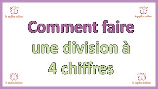 Comment faire une division a 4 chiffres au dividende [upl. by Honniball]