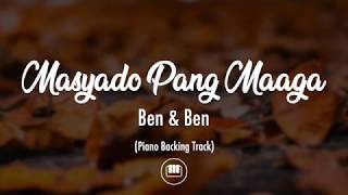 Masyado Pang Maaga  Ben amp Ben Piano Backing Track [upl. by Delphine]