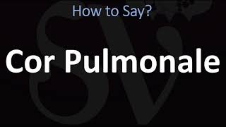 How to Pronounce Cor Pulmonale CORRECTLY [upl. by Talanian107]