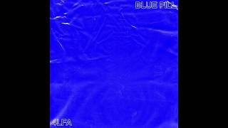 4LFA  BLUE PILL [upl. by Idham]