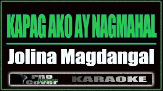 Kapag Ako Ay Nagmahal  Jolina Magdangal KARAOKE [upl. by Kall]