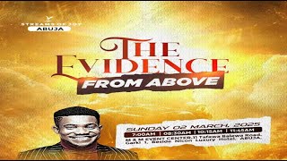 THE EVIDENCE FROM ABOVE  SUNDAY SERVICE  2ND MARCH 2025 [upl. by Alodee879]