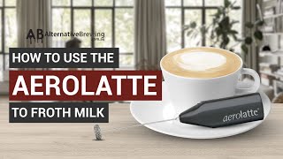 How To Use the AeroLatte To Froth Milk [upl. by Tristram]