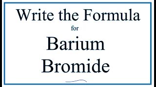 How to Write the Formula for Barium bromide BaBr2 [upl. by Ahseryt]