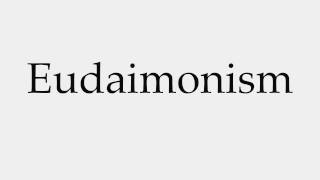 How to Pronounce Eudaimonism [upl. by Bondon638]