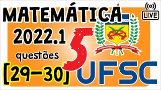 🔴 UFSC 2022 Correção da prova 2022 de Matemática Questões 29 e 30 [upl. by Fayre]