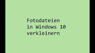 Fotodateien in Windows 10 verkleinern [upl. by Blanche]